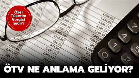 Özel Tüketim Vergisi (ÖTV) nedir, hangi araçlara ne  .